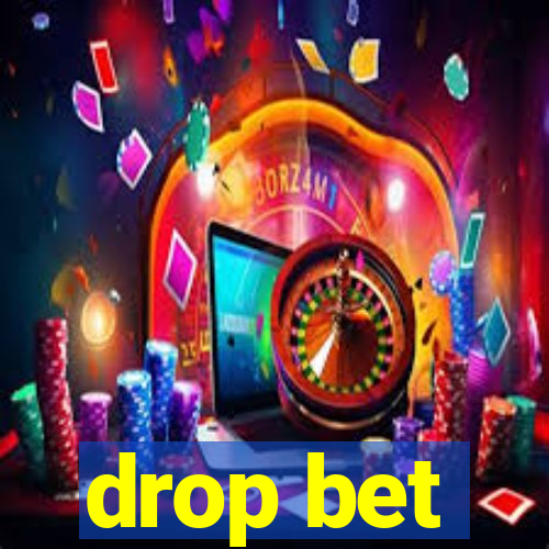 drop bet