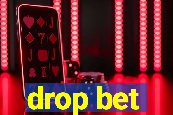 drop bet