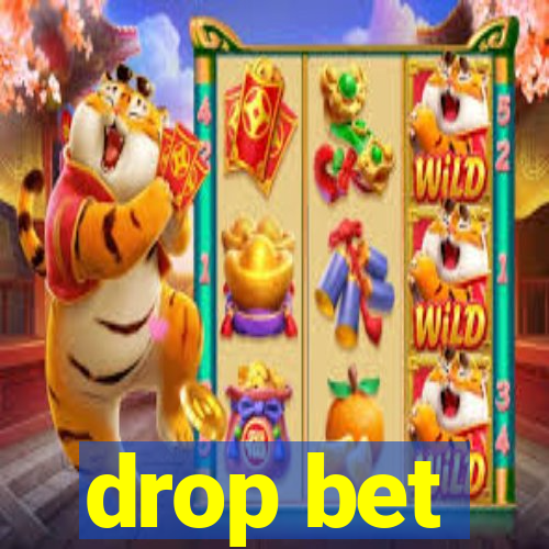 drop bet