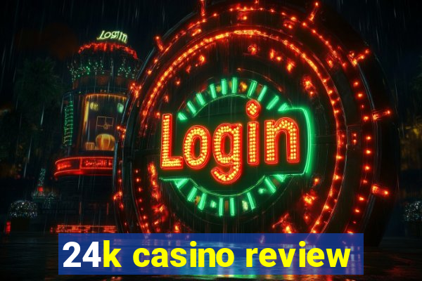 24k casino review