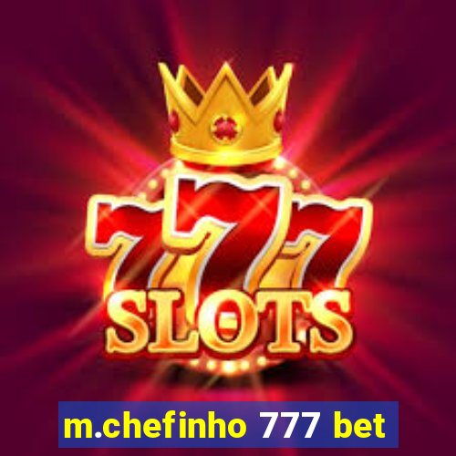 m.chefinho 777 bet