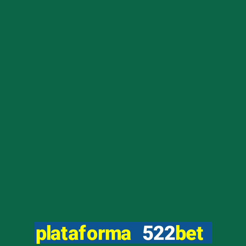 plataforma 522bet é confiável