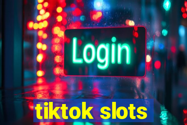 tiktok slots