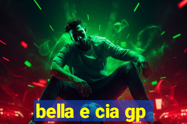 bella e cia gp