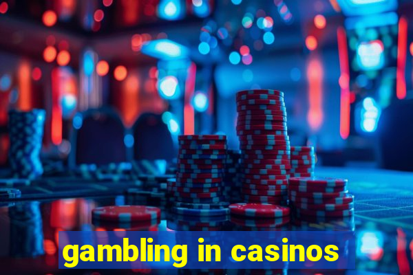 gambling in casinos