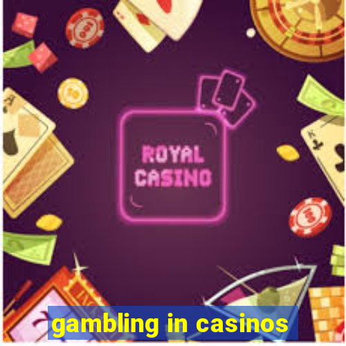 gambling in casinos