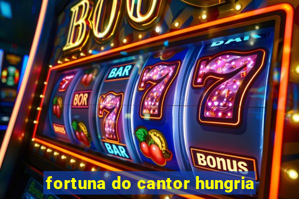 fortuna do cantor hungria