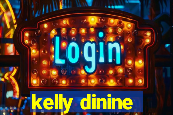 kelly dinine