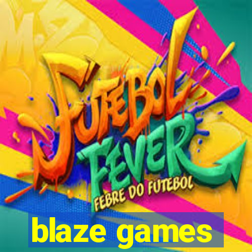 blaze games