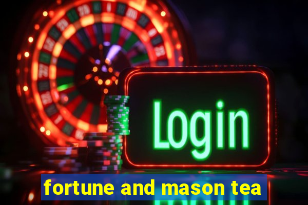 fortune and mason tea