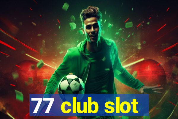 77 club slot