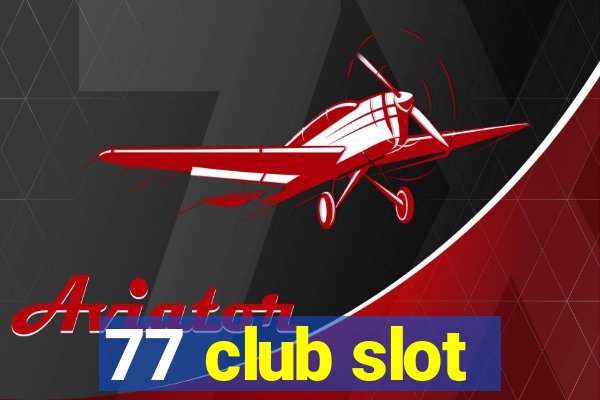 77 club slot