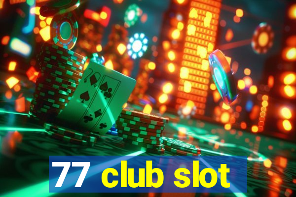 77 club slot