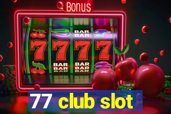 77 club slot