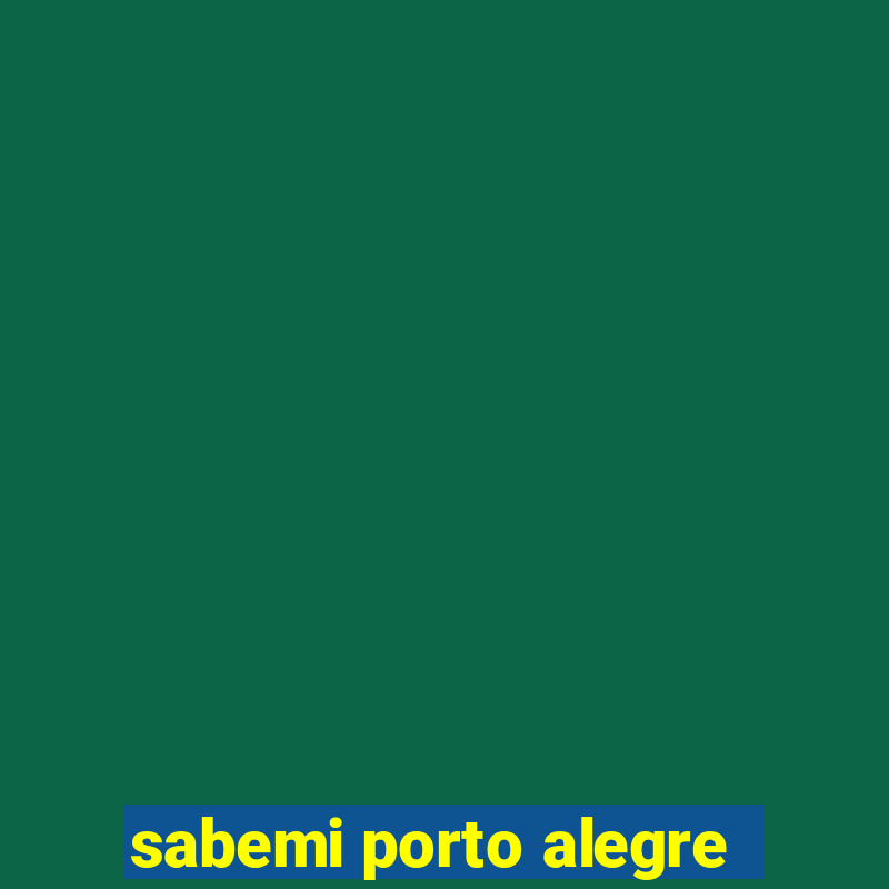 sabemi porto alegre