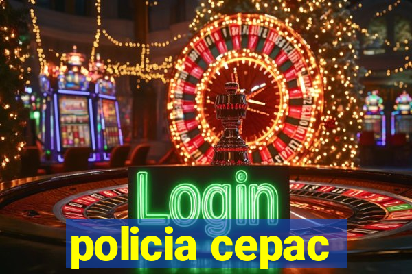 policia cepac