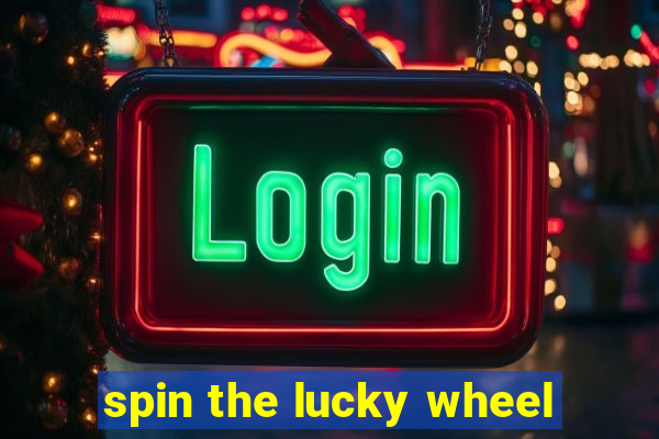 spin the lucky wheel