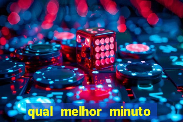 qual melhor minuto para jogar fortune tiger