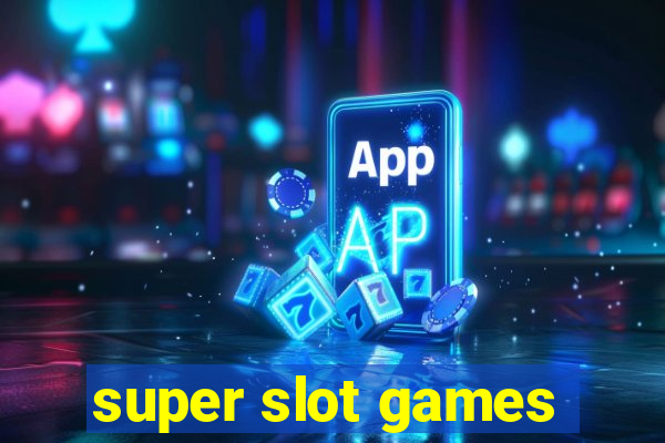 super slot games