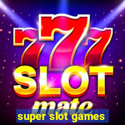 super slot games