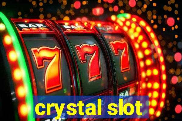 crystal slot