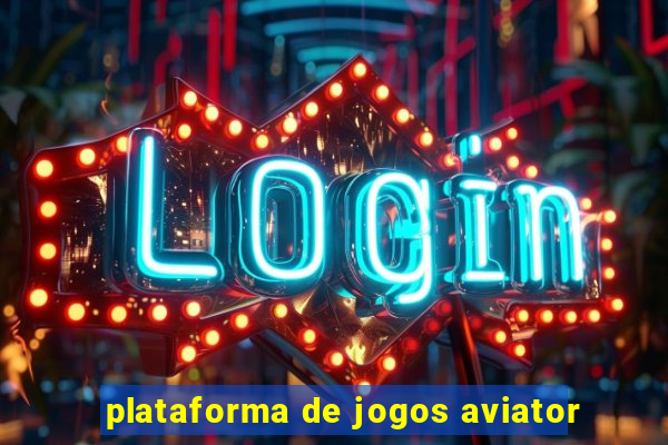 plataforma de jogos aviator