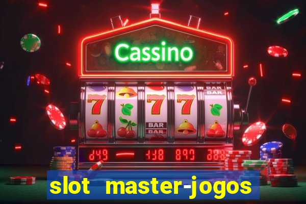 slot master-jogos de cassino