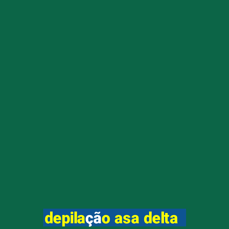 depilação asa delta