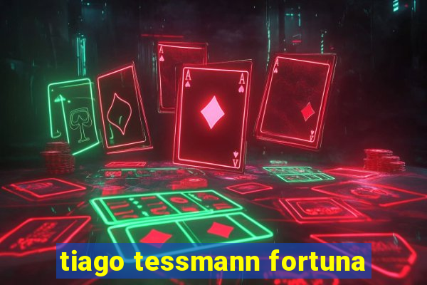 tiago tessmann fortuna