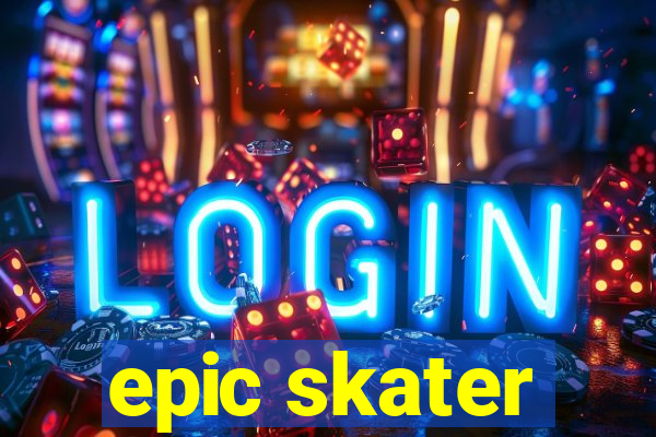 epic skater