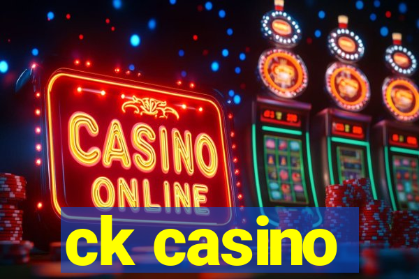 ck casino