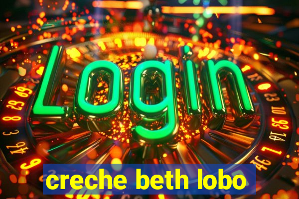 creche beth lobo