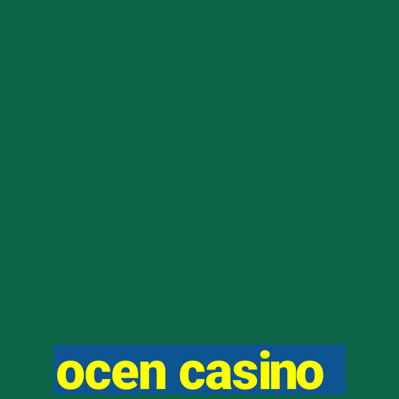 ocen casino