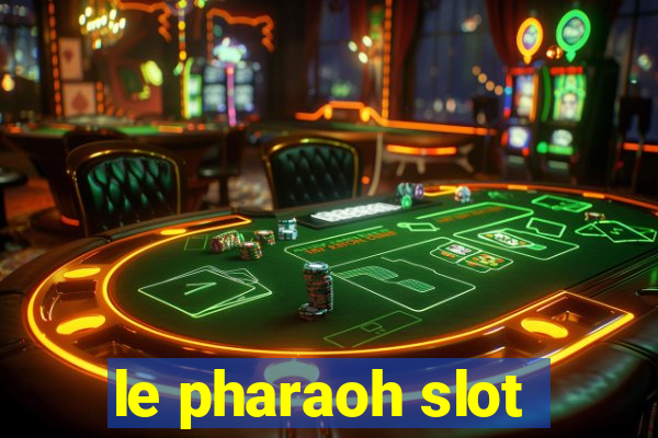 le pharaoh slot