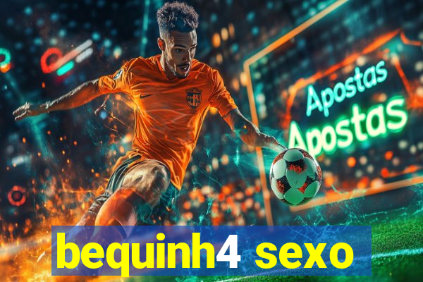 bequinh4 sexo