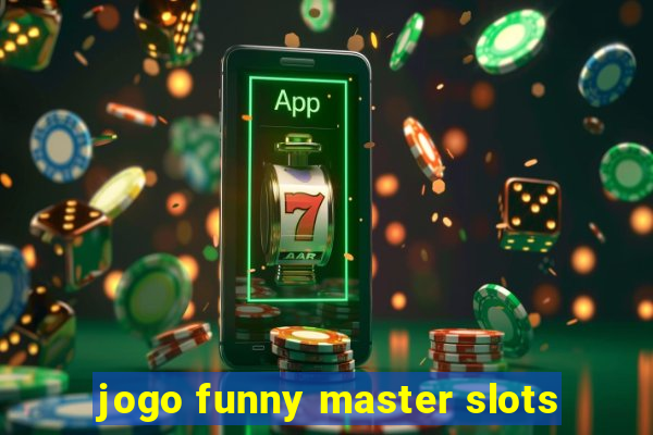 jogo funny master slots