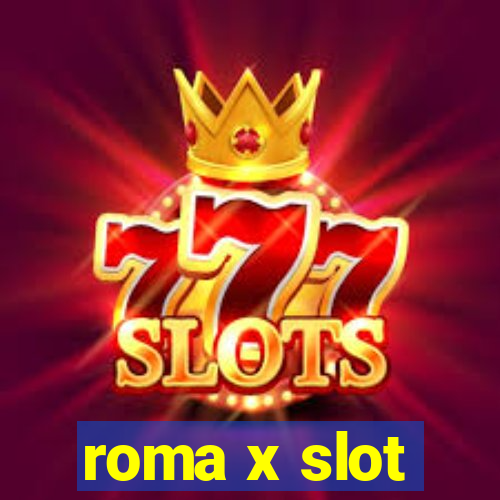 roma x slot