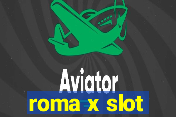 roma x slot