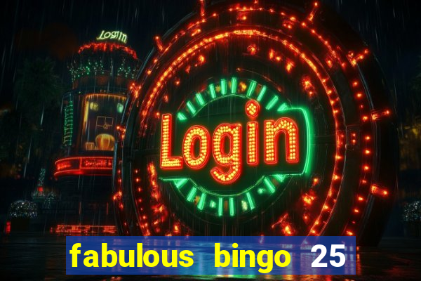 fabulous bingo 25 free spins no deposit