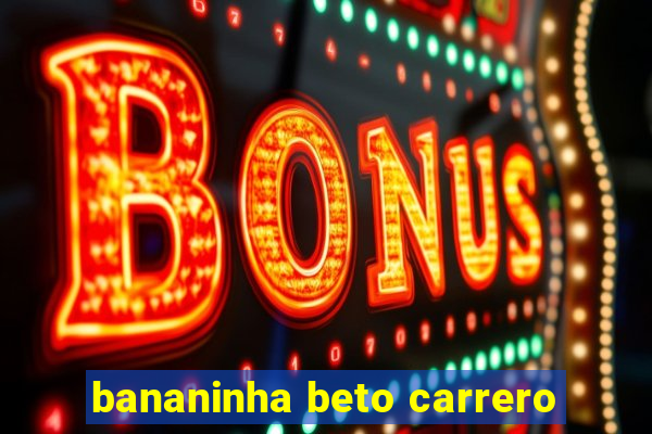 bananinha beto carrero