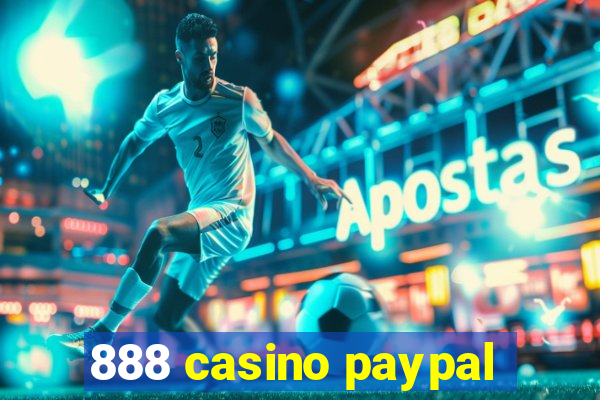 888 casino paypal