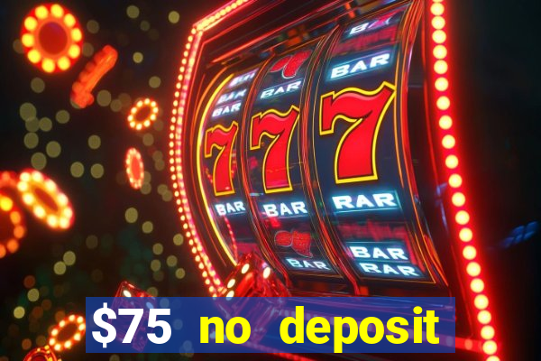 $75 no deposit bonus on sign up casino moons