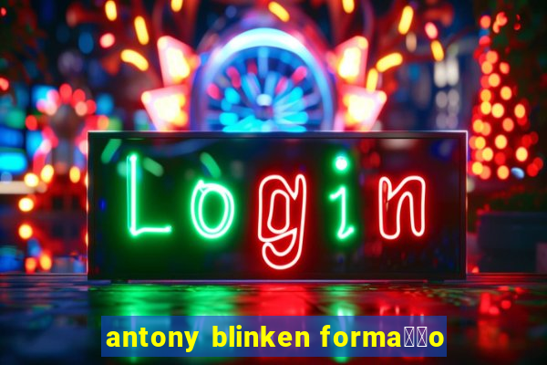 antony blinken forma莽茫o