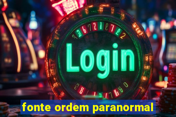 fonte ordem paranormal