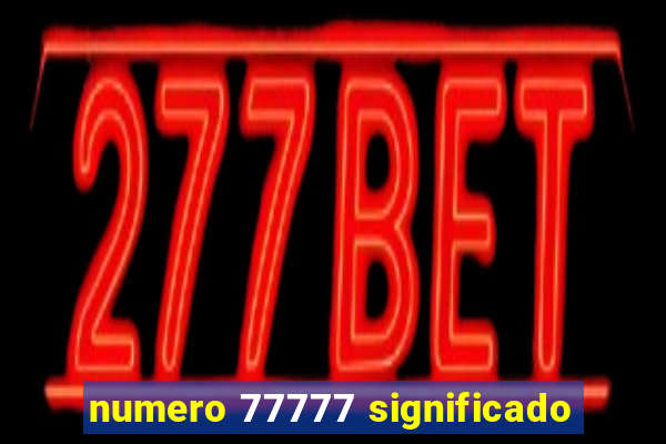 numero 77777 significado