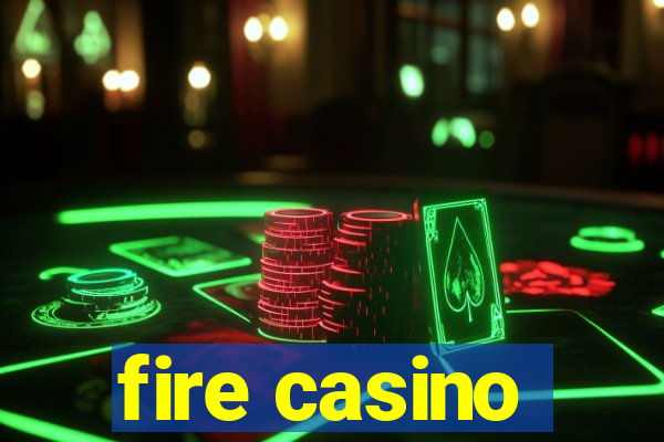 fire casino