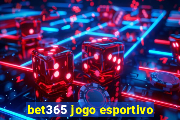 bet365 jogo esportivo