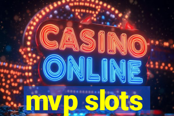 mvp slots