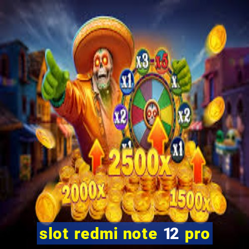 slot redmi note 12 pro