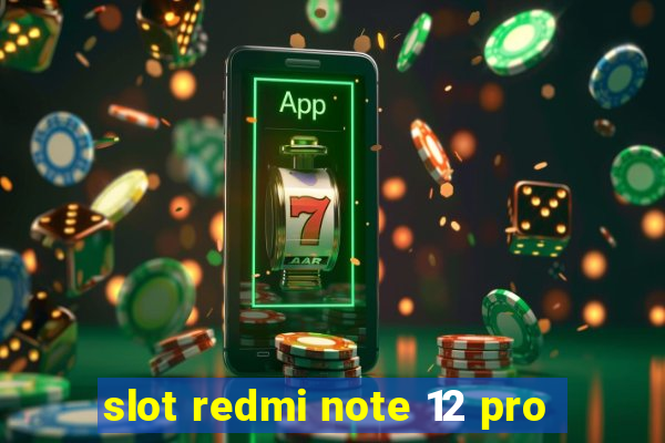 slot redmi note 12 pro